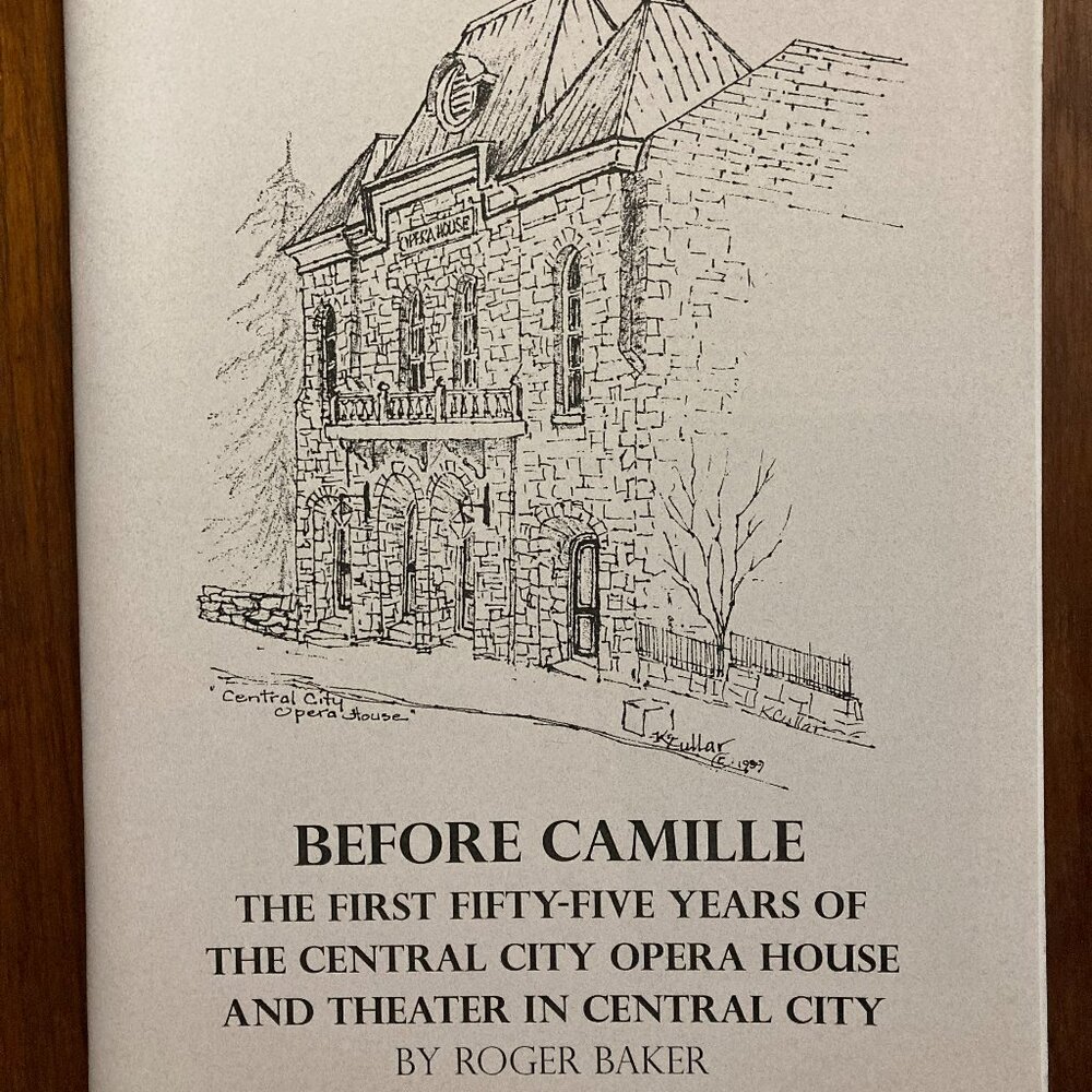 Before Camille First 55 Years of Central City Opera House & Theater Roger Baker
